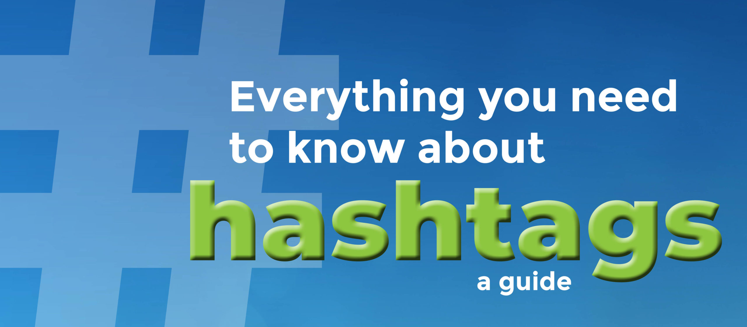 Everything You Need to Know About Hashtags: A Guide